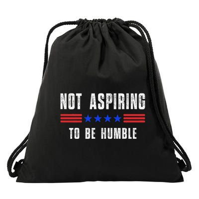 Not Aspiring To Be Humble Drawstring Bag