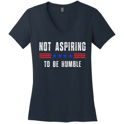 Not Aspiring To Be Humble Women's V-Neck T-Shirt