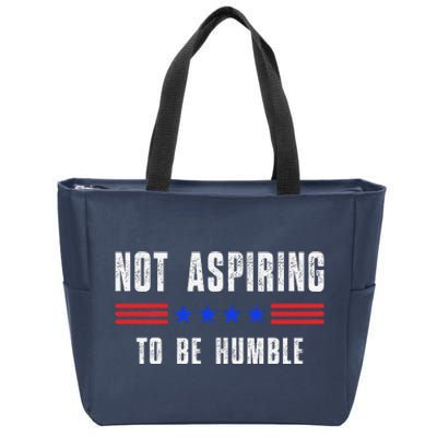 Not Aspiring To Be Humble Zip Tote Bag