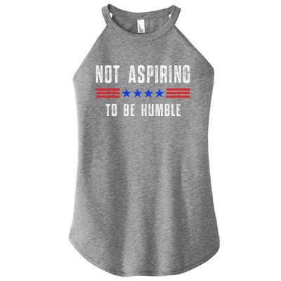 Not Aspiring To Be Humble Women's Perfect Tri Rocker Tank