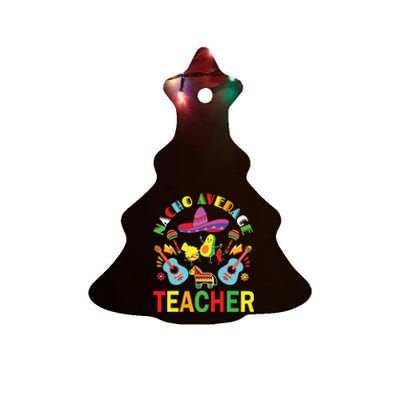 Nacho Average Teacher, Cinco De Mayo Mexican Fiesta Funny Ceramic Tree Ornament