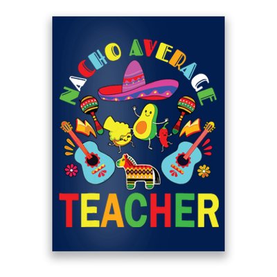 Nacho Average Teacher, Cinco De Mayo Mexican Fiesta Funny Poster