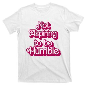 Not Aspiring To Be Humble Kamala Harris T-Shirt