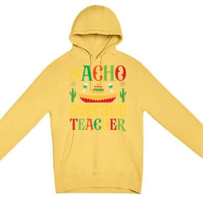 Nacho Average Teacher Premium Pullover Hoodie