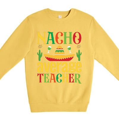 Nacho Average Teacher Premium Crewneck Sweatshirt