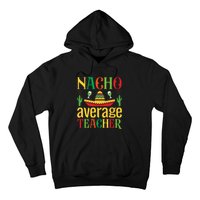 Nacho Average Teacher Hoodie