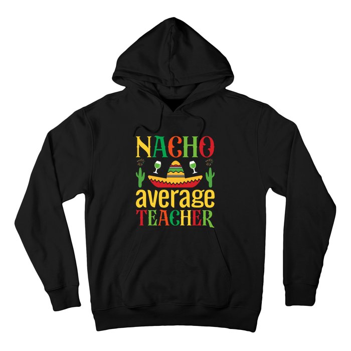 Nacho Average Teacher Hoodie