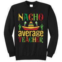 Nacho Average Teacher Sweatshirt