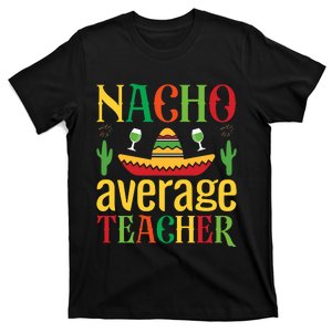 Nacho Average Teacher T-Shirt