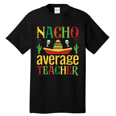 Nacho Average Teacher Tall T-Shirt