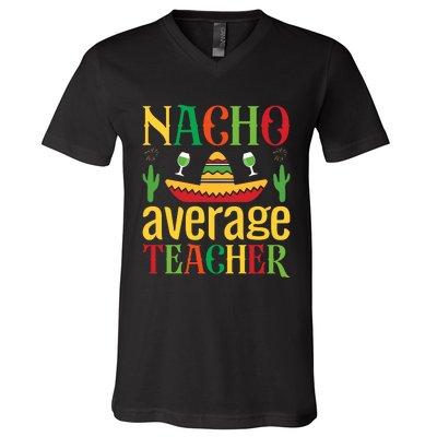 Nacho Average Teacher V-Neck T-Shirt