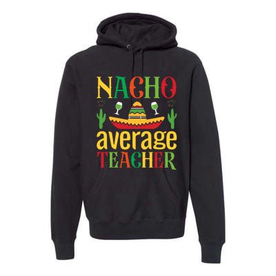 Nacho Average Teacher Premium Hoodie