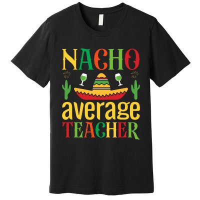 Nacho Average Teacher Premium T-Shirt