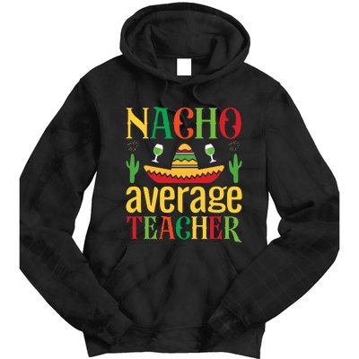 Nacho Average Teacher Tie Dye Hoodie