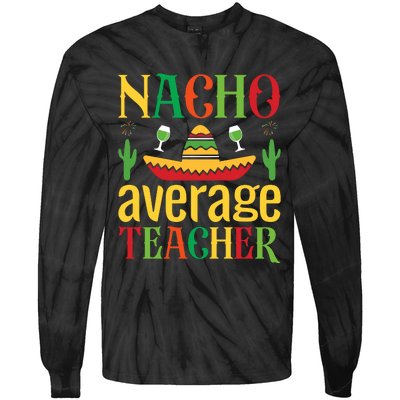 Nacho Average Teacher Tie-Dye Long Sleeve Shirt