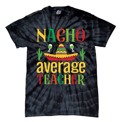 Nacho Average Teacher Tie-Dye T-Shirt