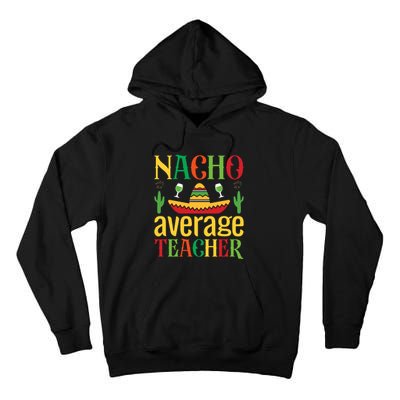 Nacho Average Teacher Tall Hoodie