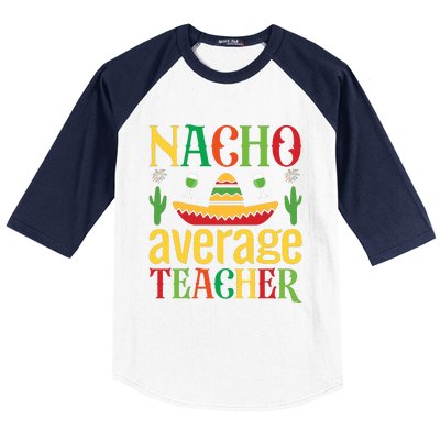 Nacho Average Teacher Baseball Sleeve Shirt