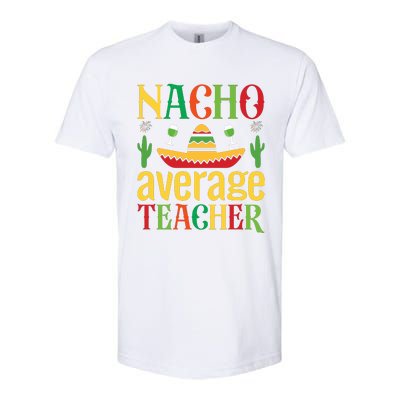 Nacho Average Teacher Softstyle CVC T-Shirt