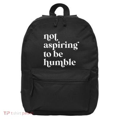 Not Aspiring To Be Humble  Girl Power For Democrat 16 in Basic Backpack