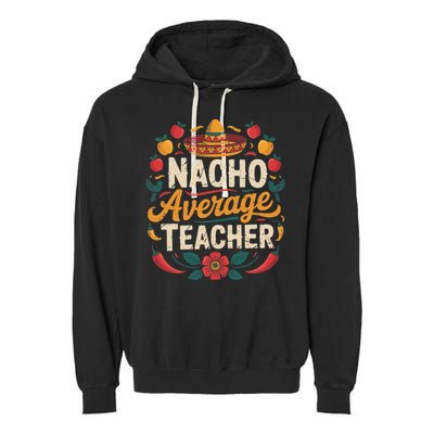 Nacho Average Teacher Apple Cinco De Mayo Teacher Women Garment-Dyed Fleece Hoodie