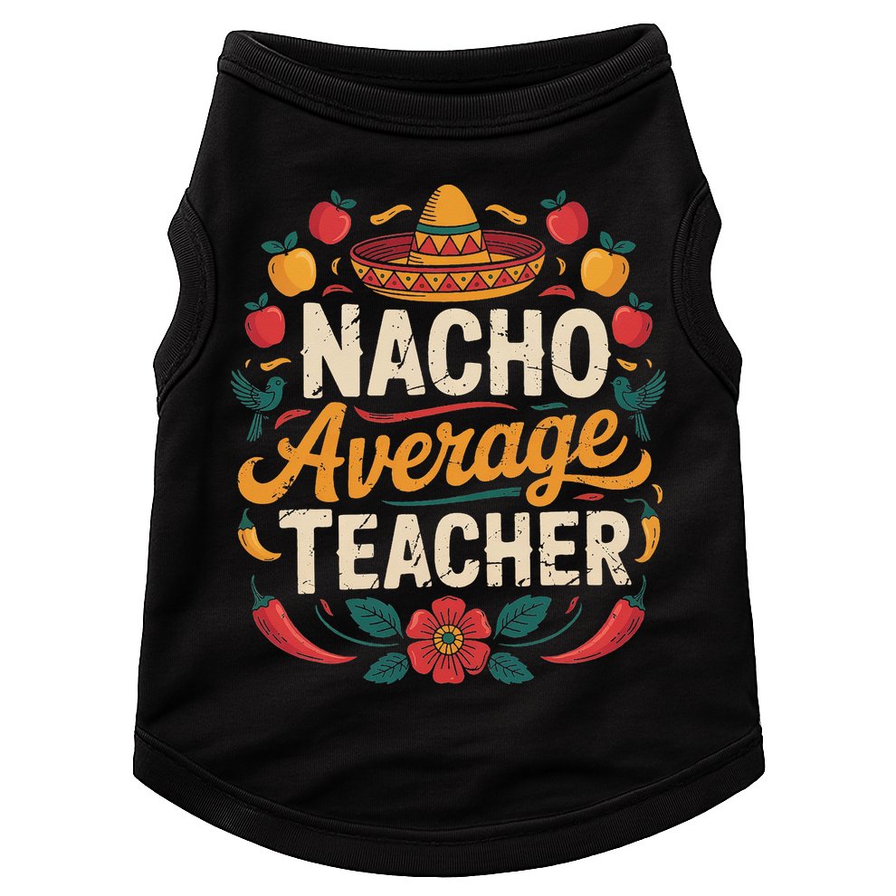 Nacho Average Teacher Apple Cinco De Mayo Teacher Women Doggie Tank