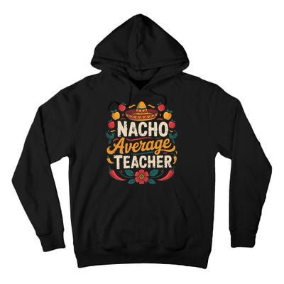 Nacho Average Teacher Apple Cinco De Mayo Teacher Women Tall Hoodie