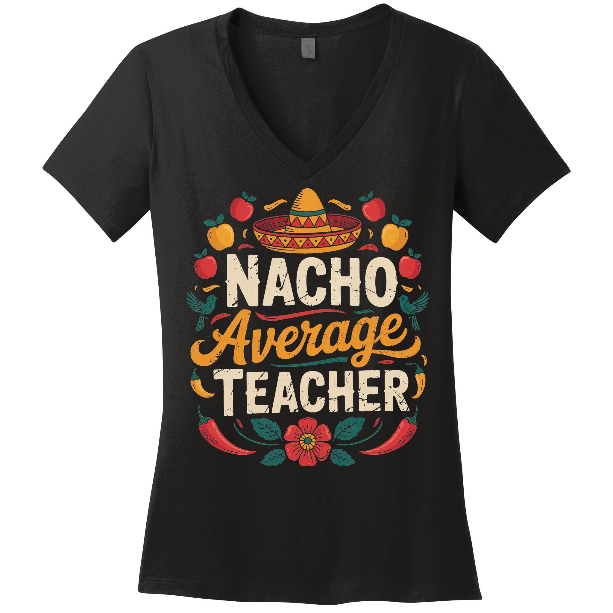 Nacho Average Teacher Apple Cinco De Mayo Teacher Women Women's V-Neck T-Shirt