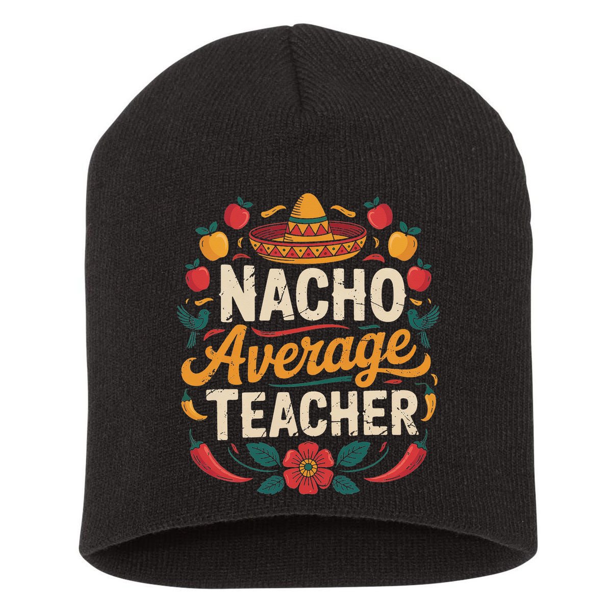 Nacho Average Teacher Apple Cinco De Mayo Teacher Women Short Acrylic Beanie