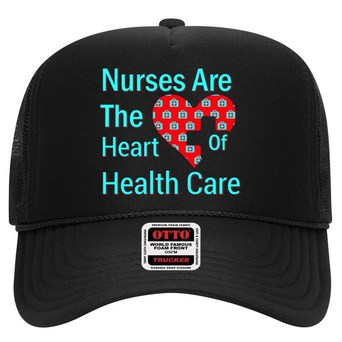 Nurses Are The Heart Of Health Care High Crown Mesh Back Trucker Hat