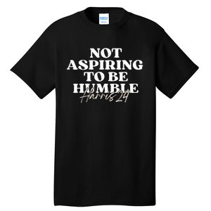 Not Aspiring To Be Humble Kamala Harris Feminist Message Tall T-Shirt