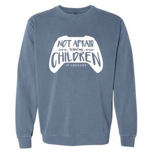 Not Afraid To Beat My Children At Video Games Garment-Dyed Sweatshirt