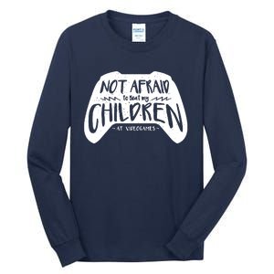 Not Afraid To Beat My Children At Video Games Tall Long Sleeve T-Shirt