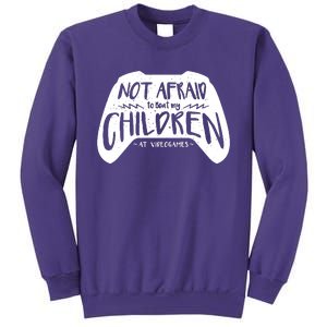 Not Afraid To Beat My Children At Video Games Sweatshirt