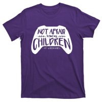 Not Afraid To Beat My Children At Video Games T-Shirt