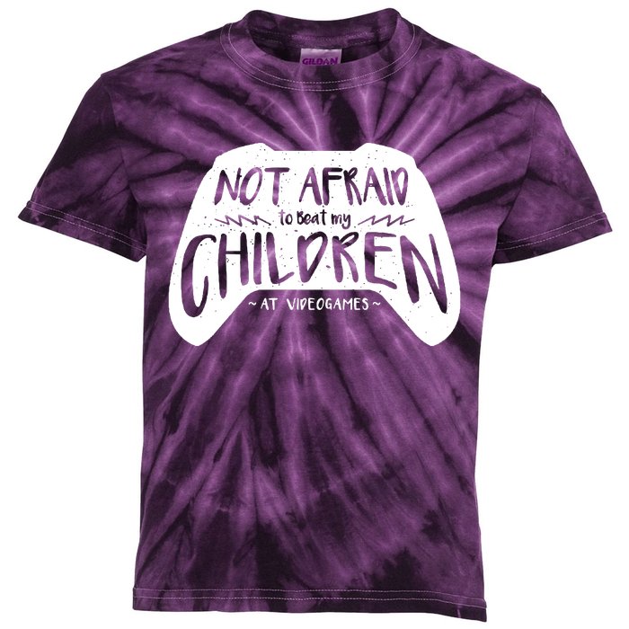 Not Afraid To Beat My Children At Video Games Kids Tie-Dye T-Shirt