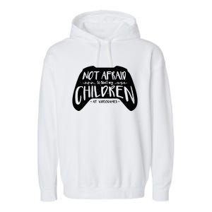 Not Afraid To Beat My Children At Video Games Garment-Dyed Fleece Hoodie