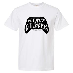 Not Afraid To Beat My Children At Video Games Garment-Dyed Heavyweight T-Shirt