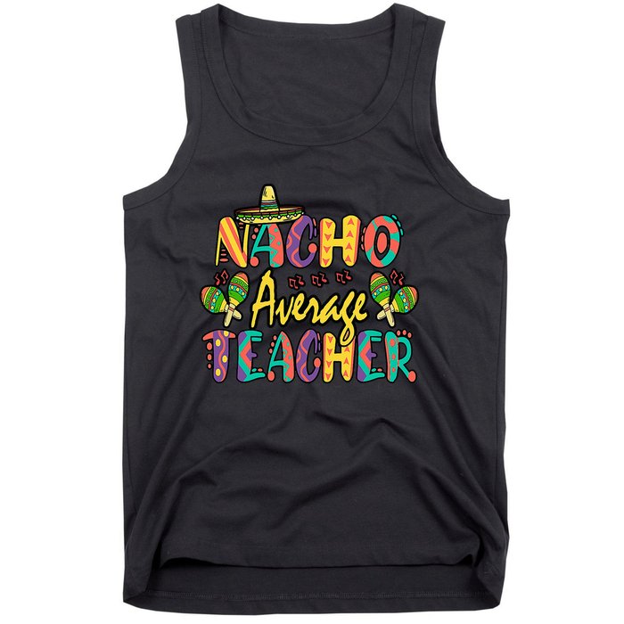 Nacho Average Teacher, Cinco De Mayo Mexican Fiesta Funny Tank Top