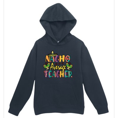 Nacho Average Teacher, Cinco De Mayo Mexican Fiesta Funny Urban Pullover Hoodie