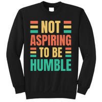 Not Aspiring To Be Humble Kamala Harris Sweatshirt