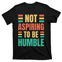 Not Aspiring To Be Humble Kamala Harris T-Shirt