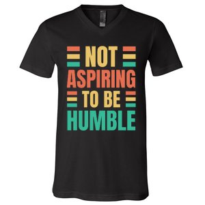 Not Aspiring To Be Humble Kamala Harris V-Neck T-Shirt