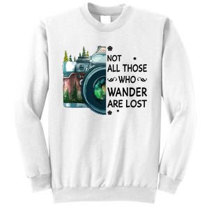 Not All Those Who Wander Are Lost Camera Sweatshirt