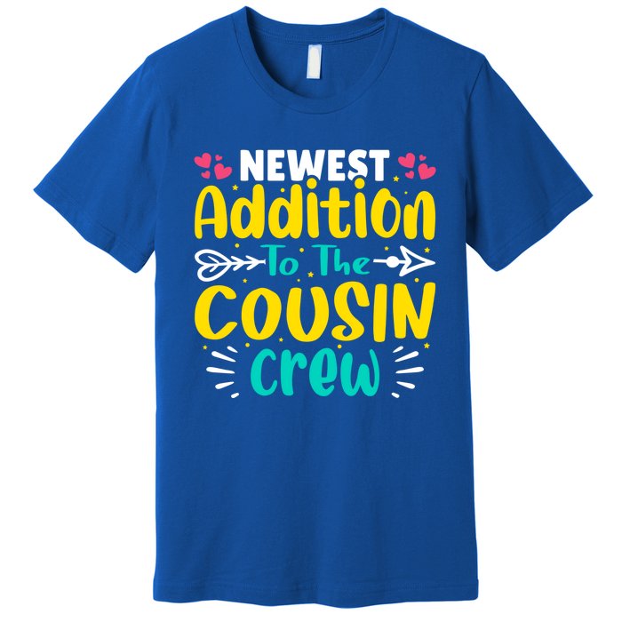 Newest Addition To The Cousin Crew Gift Premium T-Shirt