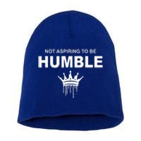 Not Aspiring To Be Humble Kamala Harris Feminist Message Short Acrylic Beanie