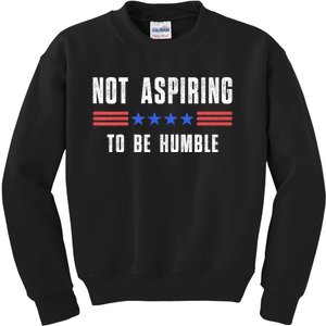 Not Aspiring To Be Humble Kids Sweatshirt