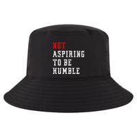 Not Aspiring To Be Humble Cool Comfort Performance Bucket Hat
