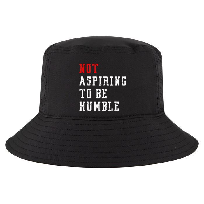 Not Aspiring To Be Humble Cool Comfort Performance Bucket Hat