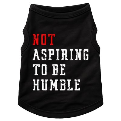 Not Aspiring To Be Humble Doggie Tank